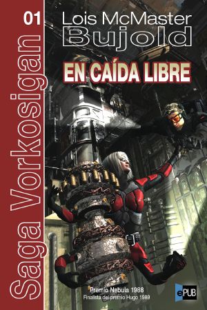 [Vorkosigan Saga (Publication Order) 04] • En caída libre